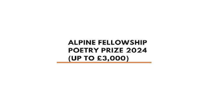 Alpine Fellowship Poetry Prize 2024 (up to £3,000) Deadline: 1 March ...